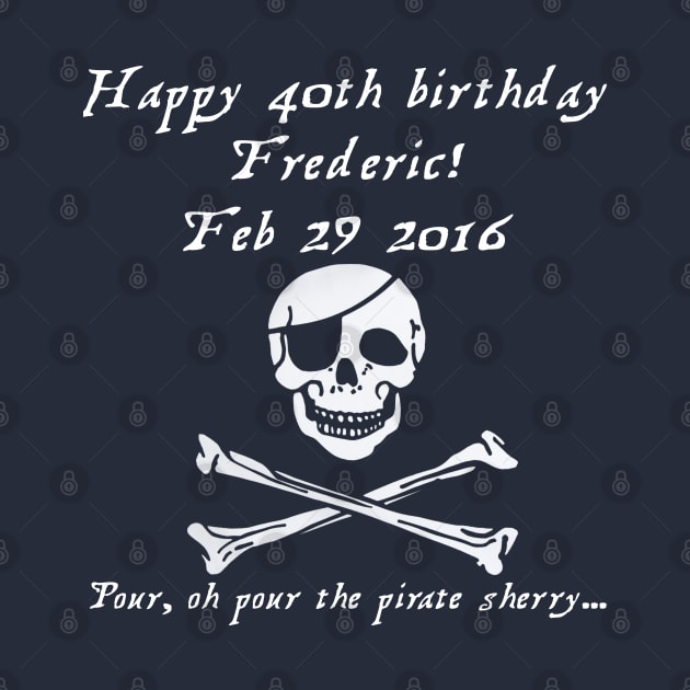 Frederic's 40th! Feb 29 2016 - Pirates of Penzance - light by lyricalshirts