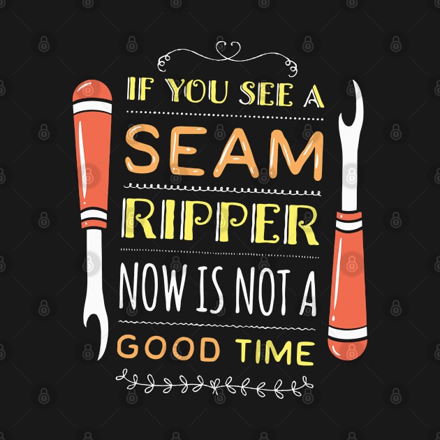 If You See a Seam Ripper Now Is Not a Good Time | Sewing or Sewist by DancingDolphinCrafts