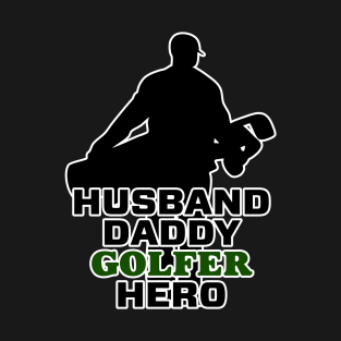 Husband. Daddy. Golfer. Hero. T-Shirt