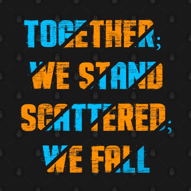 Together; we stand scattered; we fall. by Halmoswi