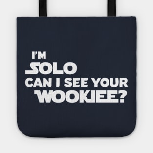 I'm SOLO, Can I See Your Wookiee? Tote
