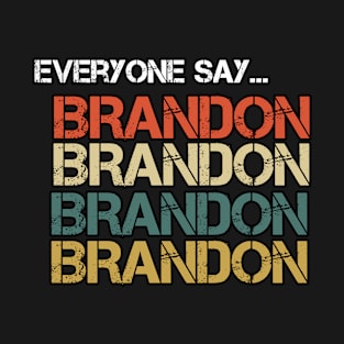 Everyone Say Brandon T-Shirt