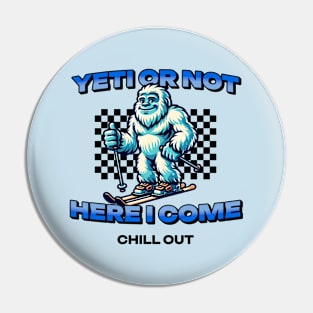 Skiing Yeti or Not Here I Come Pin