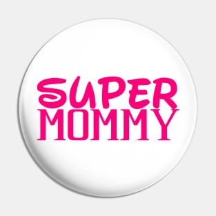 super mommy Pin