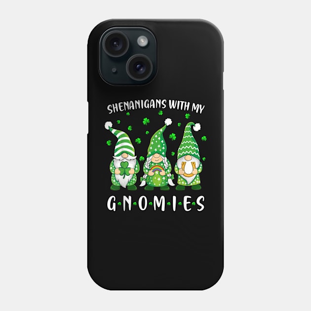 Happy St Patrick's Day Shenanigans Out With My Gnomies Phone Case by PlumleelaurineArt