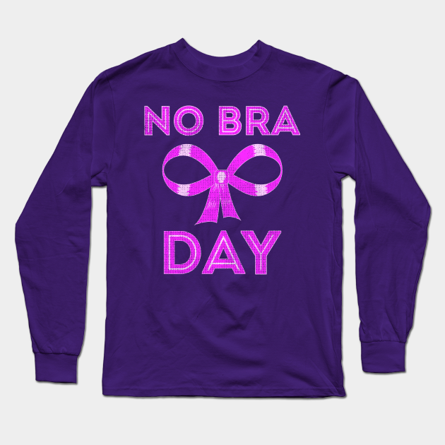 No Bra Day Breast Cancer Awareness - Bra Day - Sleeve T-Shirt | TeePublic