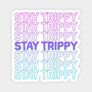 Stay Trippy Repeat Text tie dye and solids Magnet