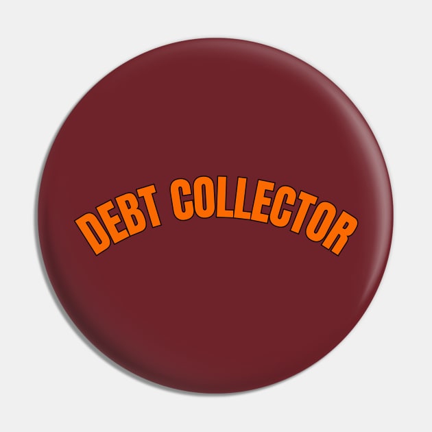 Debt Collector Pin by Spatski