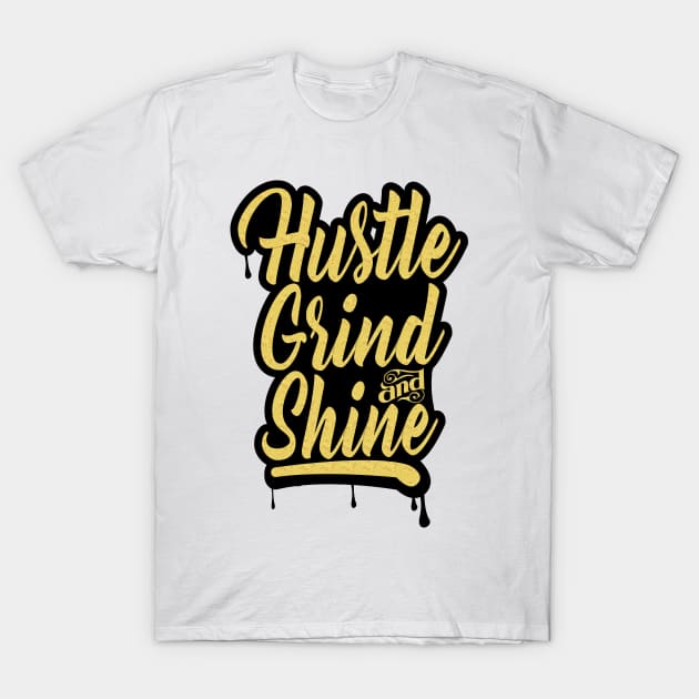 Hustle Grind and Shine Grind T-Shirt | TeePublic