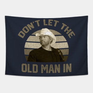 Don't let the old man in Toby Keith RETRO Tapestry