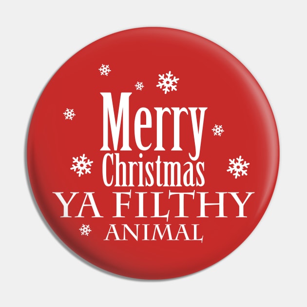 Merry Christmas Ya Filthy Animal Pin by KevinWillms1