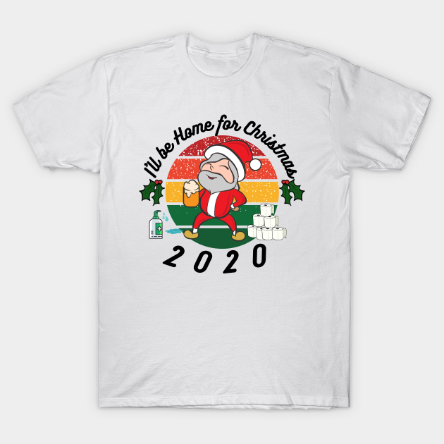 Discover I'll be home this Christmas, festive,Santa,Lockdown 2020, funny design - Lockdown Christmas - T-Shirt