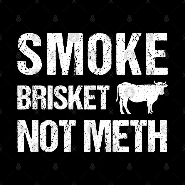 Smoke Brisket Not Meth Vintage by Az-Style