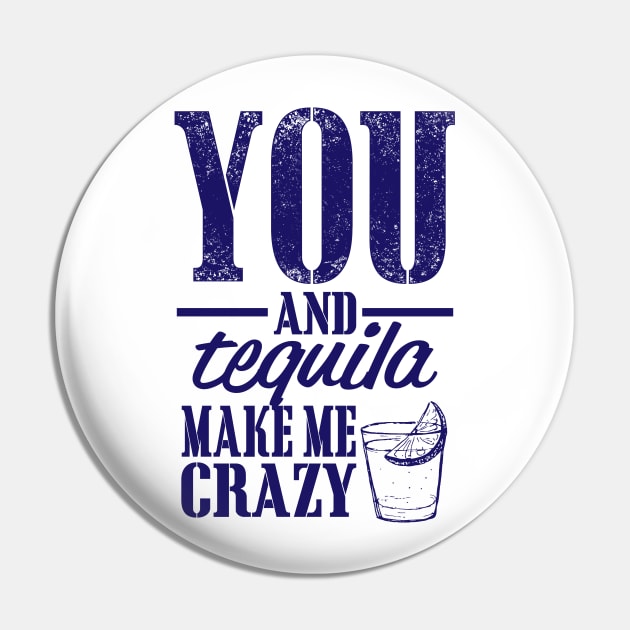 You and Tequila make me crazy Pin by CANVAZSHOP