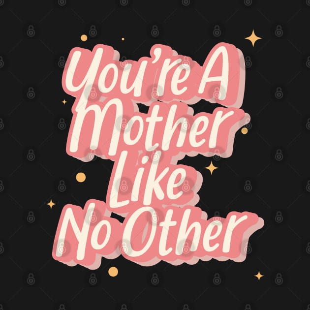 You're A Mother Like No Other by syahrilution