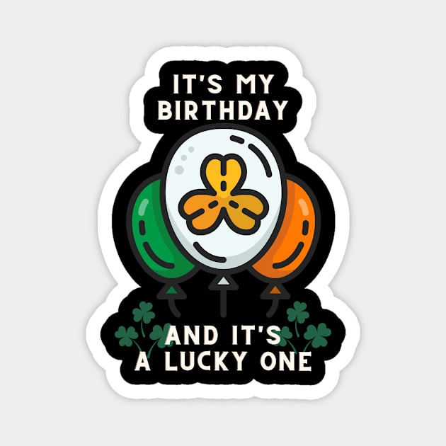 It's my birthday and it's a lucky one Magnet by NICHE&NICHE