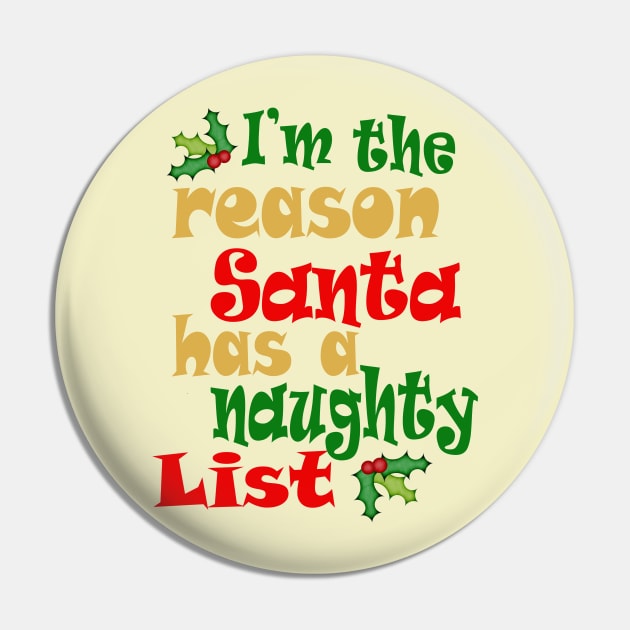 I'm The Reason Santa Has a Naughty List Pin by PeppermintClover