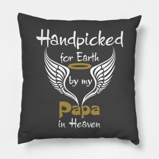 Handpicked For Earth By My Papa in Heaven Pillow