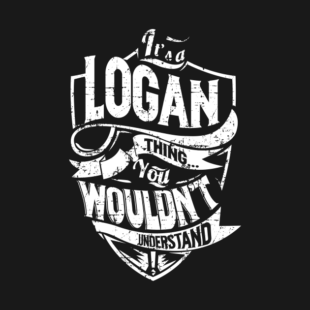 Its LOGAN Thing You Wouldnt Understand by MiLLin