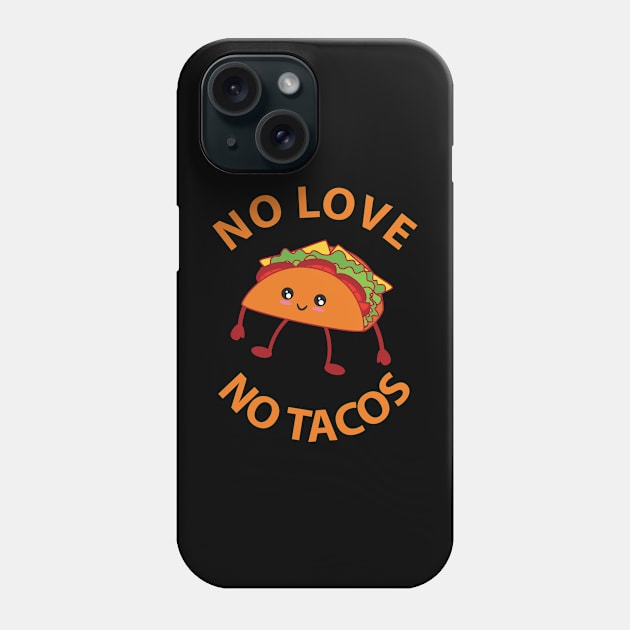 No love No Tacos Phone Case by StarTshirts