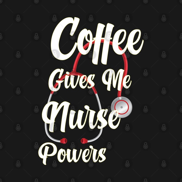 Awesome coffee gives me nurse powers by Duodesign