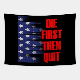 Die first then quit military army motivational Tapestry