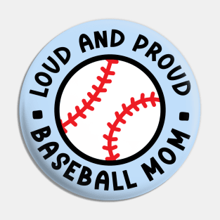 Loud and Proud Baseball Mom Cute Funny Pin