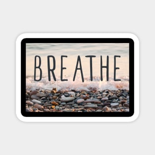 Breathe in, Breathe Out Magnet