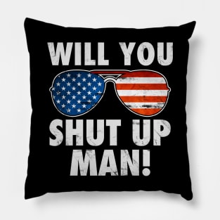 Will You Shut Up Man! Pillow