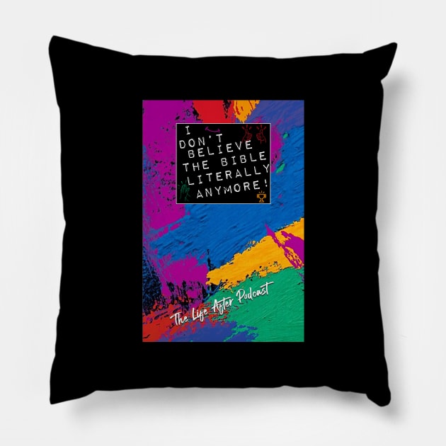 I Don't Believe The Bible Literally Anymore Parody T Pillow by thelifeafter