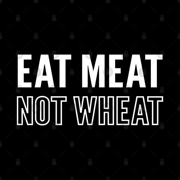 Motivational "Eat Meat Not Wheat" Keto Diet Message by Elvdant