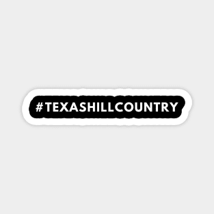 Texas Hill Country Shirt #texashillcountry - Hashtag Shirt Magnet