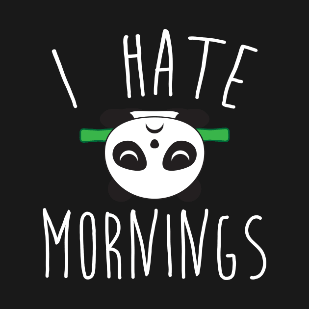 I Hate Mornings Panda Bear Funny Tee Shirt by teespot123