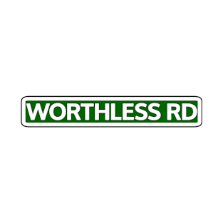 Worthless Road Street Sign T-Shirt