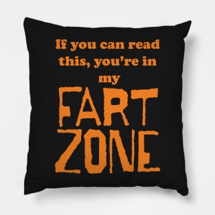 If You Can Read This, Youre in My Fart Zone Orange Letters Pillow