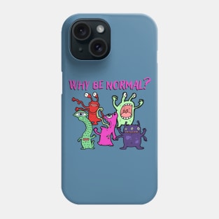 Why be Normal? Phone Case