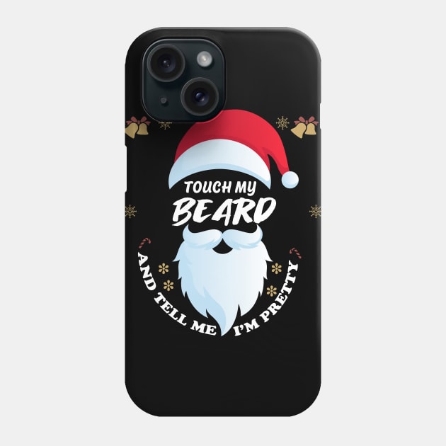 Touch My Beard And Tell Me Im Pretty christmas Phone Case by Flipodesigner