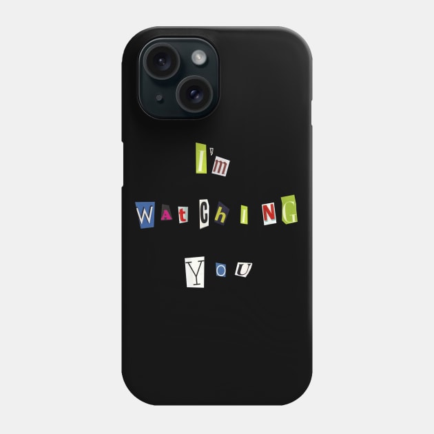 I'm Watching You Phone Case by valentinahramov