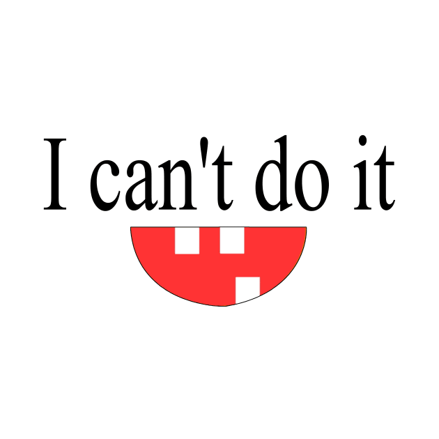 I can't do it funny t shirt - lazy t shirt - funny gifts by hardworking