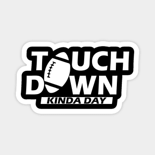 Football - Touch Down Kinda Day w Magnet