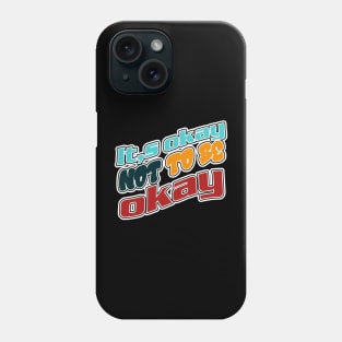 its okay not to be okay Phone Case