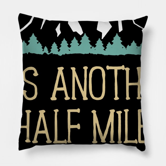 It's Another Half Mile Or So Hiking Pillow by Rumsa