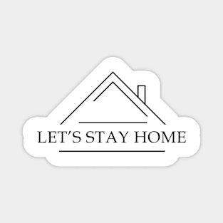 Let's stay home (black text) Magnet