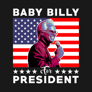 Baby Billy for President T-Shirt