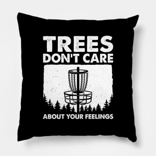 Trees Don't Care About Your Feelings Pillow