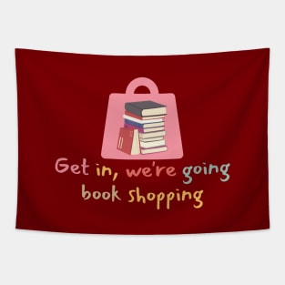 Get In We're Going Book Shopping-Book Reading Tapestry