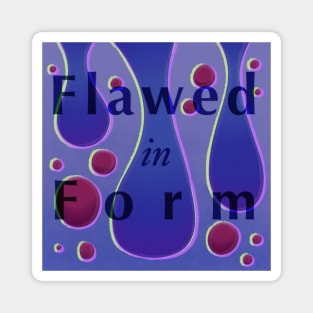 Flawed-in-form Magnet