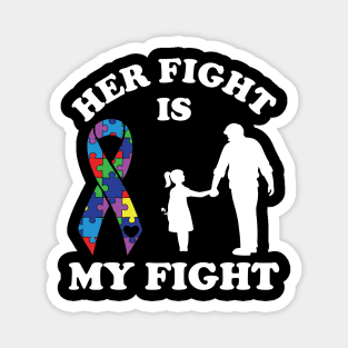 Her Fight Is My Fight Autism Awareness Dad Daughter Magnet