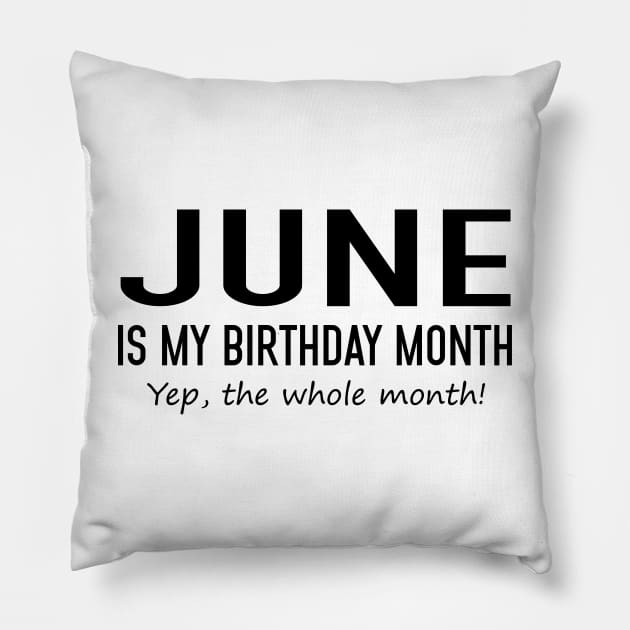June Is My Birthday Month Yeb The Whole Month Pillow by Vladis