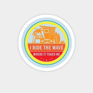 I Ride The Wave Where It Takes Me | Funny Surfing Shirt for Surfers Magnet